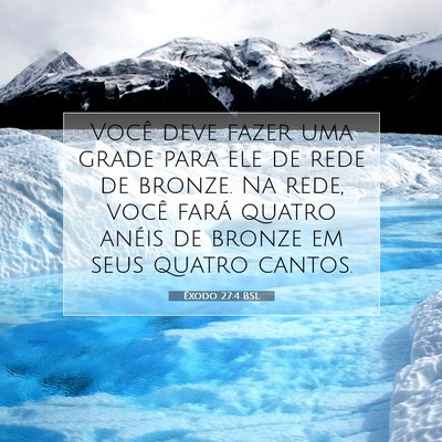Picture 07 - Êxodo 27:4 BSL - Você deve fazer uma grade para ele de rede de - Bible Verse Picture