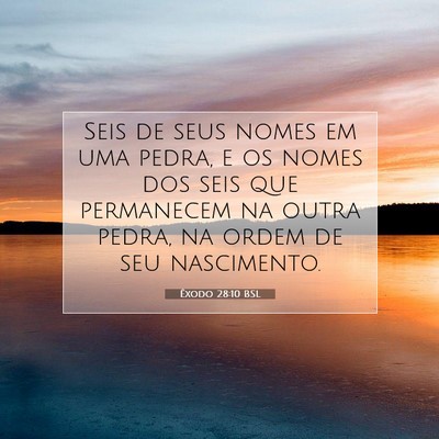 Picture 07 - Êxodo 28:10 BSL - Seis de seus nomes em uma pedra, e os nomes dos - Bible Verse Picture
