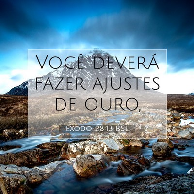 Picture 07 - Êxodo 28:13 BSL - Você deverá fazer ajustes de - Bible Verse Picture