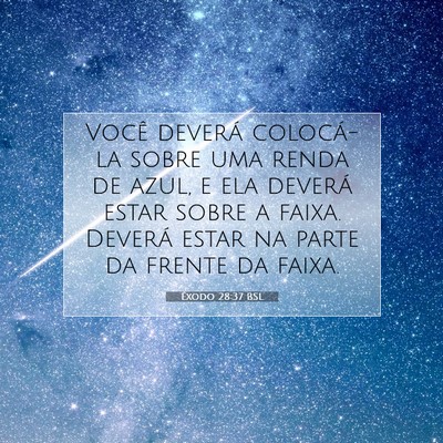 Picture 07 - Êxodo 28:37 BSL - Você deverá colocá-la sobre uma renda de azul, - Bible Verse Picture
