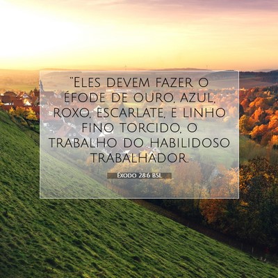 Picture 07 - Êxodo 28:6 BSL - “Eles devem fazer o éfode de ouro, azul, roxo, - Bible Verse Picture