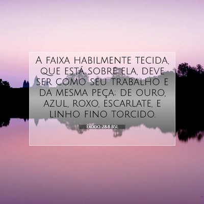 Picture 07 - Êxodo 28:8 BSL - A faixa habilmente tecida, que está sobre ela, - Bible Verse Picture