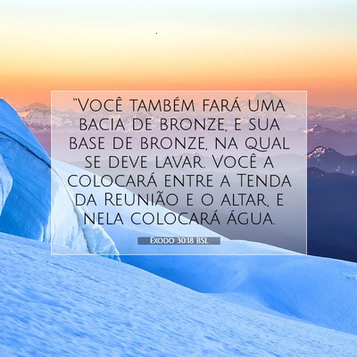 Picture 07 - Êxodo 30:18 BSL - “Você também fará uma bacia de bronze, e sua - Bible Verse Picture