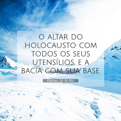 Picture 07 - Êxodo 30:28 BSL - o altar do holocausto com todos os seus - Bible Verse Picture