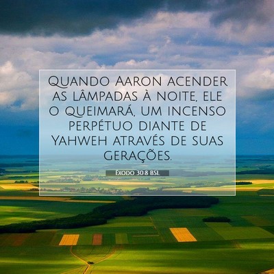 Picture 07 - Êxodo 30:8 BSL - Quando Aaron acender as lâmpadas à noite, ele o - Bible Verse Picture