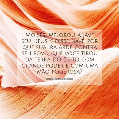 Picture 07 - Êxodo 32:11 BSL - Moisés implorou a Javé seu Deus, e disse: - Bible Verse Picture