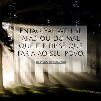 Picture 07 - Êxodo 32:14 BSL - Então Yahweh se afastou do mal que ele disse que - Bible Verse Picture