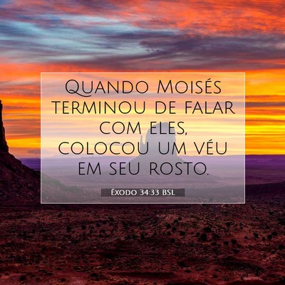 Picture 07 - Êxodo 34:33 BSL - Quando Moisés terminou de falar com eles, - Bible Verse Picture