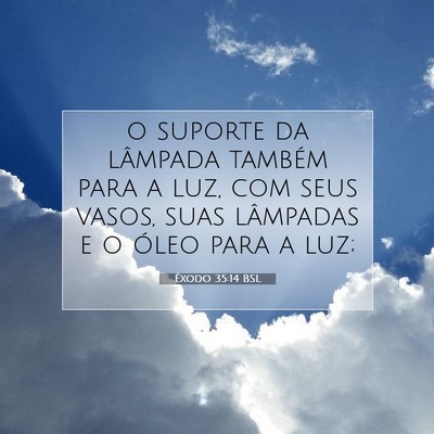 Picture 07 - Êxodo 35:14 BSL - o suporte da lâmpada também para a luz, com - Bible Verse Picture