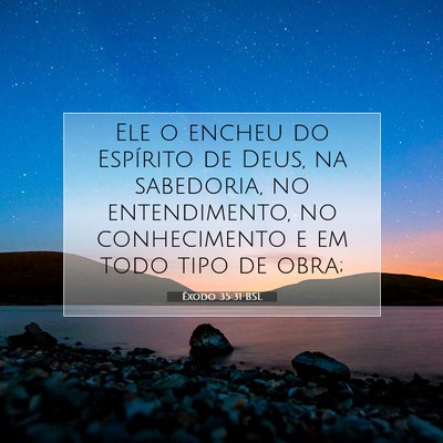 Picture 07 - Êxodo 35:31 BSL - Ele o encheu do Espírito de Deus, na sabedoria, - Bible Verse Picture