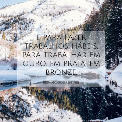 Picture 07 - Êxodo 35:32 BSL - e para fazer trabalhos hábeis, para trabalhar em - Bible Verse Picture
