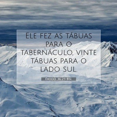 Picture 07 - Êxodo 36:23 BSL - Ele fez as tábuas para o tabernáculo, vinte - Bible Verse Picture