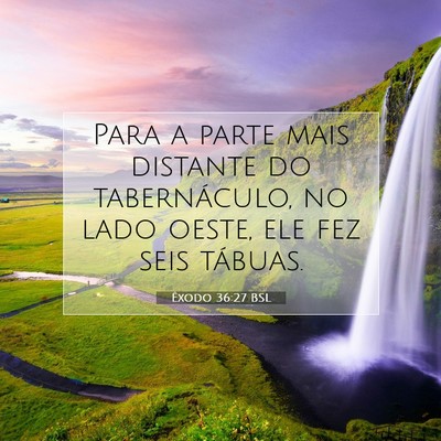 Picture 07 - Êxodo 36:27 BSL - Para a parte mais distante do tabernáculo, no - Bible Verse Picture