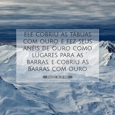 Picture 07 - Êxodo 36:34 BSL - Ele cobriu as tábuas com ouro, e fez seus anéis - Bible Verse Picture