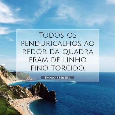 Picture 07 - Êxodo 38:16 BSL - Todos os penduricalhos ao redor da quadra eram de - Bible Verse Picture