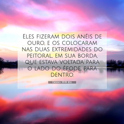 Picture 07 - Êxodo 39:19 BSL - Eles fizeram dois anéis de ouro, e os colocaram - Bible Verse Picture