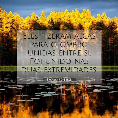 Picture 07 - Êxodo 39:4 BSL - Eles fizeram alças para o ombro, unidas entre - Bible Verse Picture