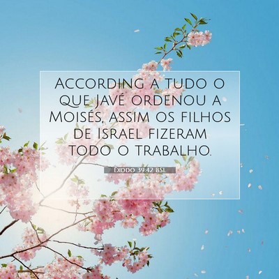 Picture 07 - Êxodo 39:42 BSL - According a tudo o que Javé ordenou a Moisés, - Bible Verse Picture