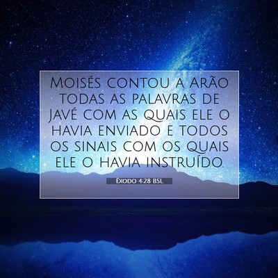 Picture 07 - Êxodo 4:28 BSL - Moisés contou a Arão todas as palavras de Javé - Bible Verse Picture