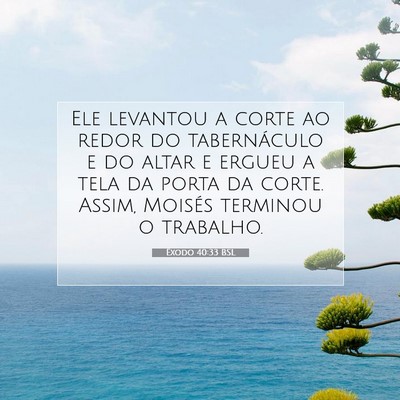 Picture 07 - Êxodo 40:33 BSL - Ele levantou a corte ao redor do tabernáculo e - Bible Verse Picture