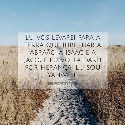 Picture 07 - Êxodo 6:8 BSL - Eu vos levarei para a terra que jurei dar a - Bible Verse Picture