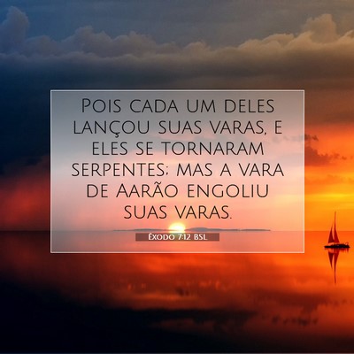 Picture 07 - Êxodo 7:12 BSL - Pois cada um deles lançou suas varas, e eles se - Bible Verse Picture
