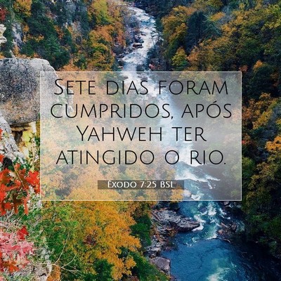 Picture 07 - Êxodo 7:25 BSL - Sete dias foram cumpridos, após Yahweh ter - Bible Verse Picture