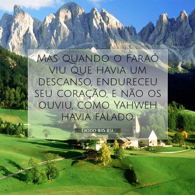 Picture 07 - Êxodo 8:15 BSL - Mas quando o Faraó viu que havia um descanso, - Bible Verse Picture