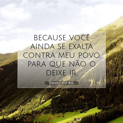 Picture 07 - Êxodo 9:17 BSL - because você ainda se exalta contra meu povo, - Bible Verse Picture