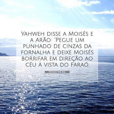 Picture 07 - Êxodo 9:8 BSL - Yahweh disse a Moisés e a Arão: “Pegue um - Bible Verse Picture