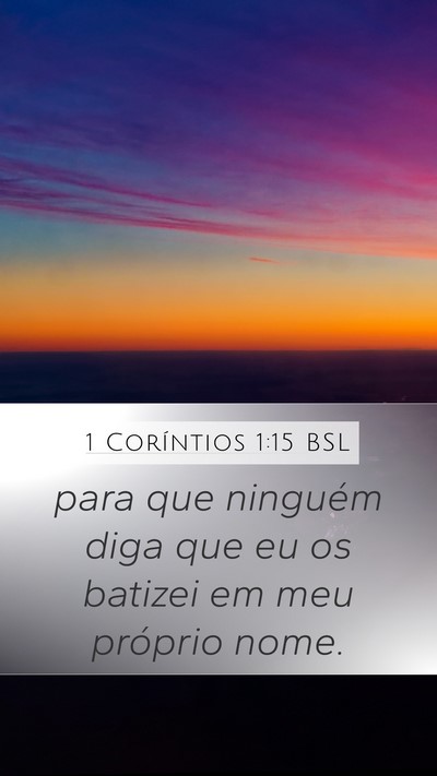 1 Coríntios 1:15 BSL Mobile Phone Wallpaper - para que ninguém diga que eu os batizei em meu - Mobile Bible Verse Wallpaper