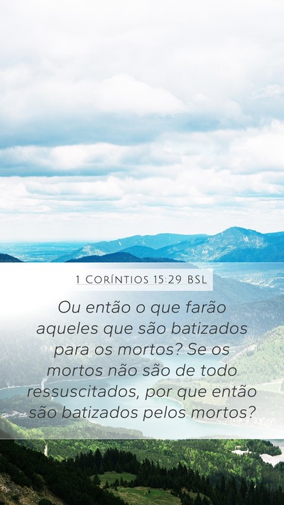 1 Coríntios 15:29 BSL Mobile Phone Wallpaper - Ou então o que farão aqueles que são batizados - Mobile Bible Verse Wallpaper