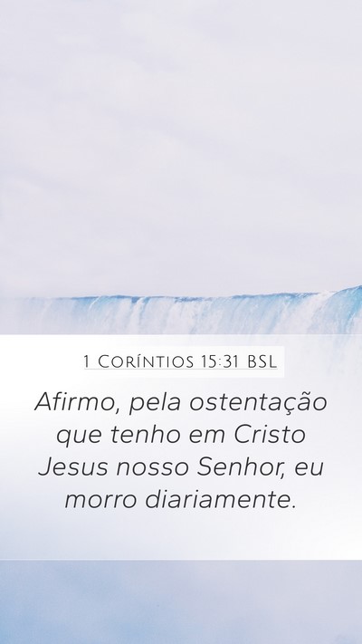 1 Coríntios 15:31 BSL Mobile Phone Wallpaper - Afirmo, pela ostentação que tenho em Cristo - Mobile Bible Verse Wallpaper