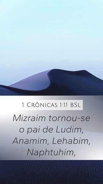 1 Crônicas 1:11 BSL Mobile Phone Wallpaper - Mizraim tornou-se o pai de Ludim, Anamim, - Mobile Bible Verse Wallpaper