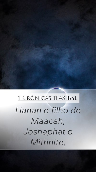 1 Crônicas 11:43 BSL Mobile Phone Wallpaper - Hanan o filho de Maacah, Joshaphat o - Mobile Bible Verse Wallpaper