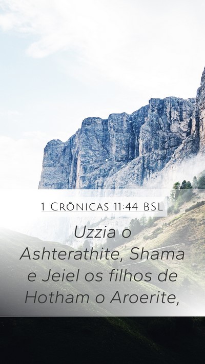 1 Crônicas 11:44 BSL Mobile Phone Wallpaper - Uzzia o Ashterathite, Shama e Jeiel os filhos de - Mobile Bible Verse Wallpaper