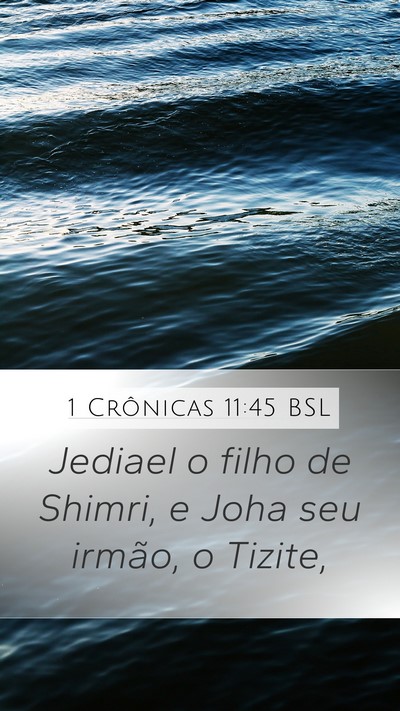 1 Crônicas 11:45 BSL Mobile Phone Wallpaper - Jediael o filho de Shimri, e Joha seu irmão, o - Mobile Bible Verse Wallpaper