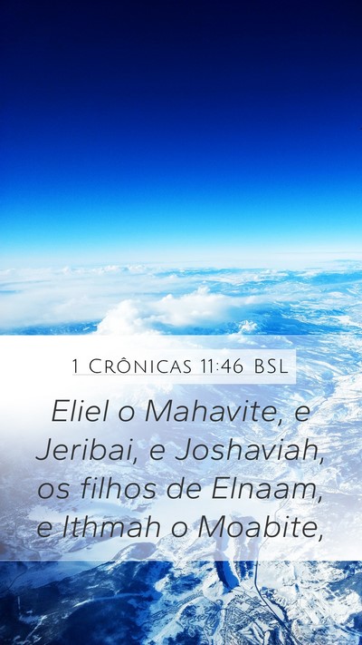 1 Crônicas 11:46 BSL Mobile Phone Wallpaper - Eliel o Mahavite, e Jeribai, e Joshaviah, os - Mobile Bible Verse Wallpaper