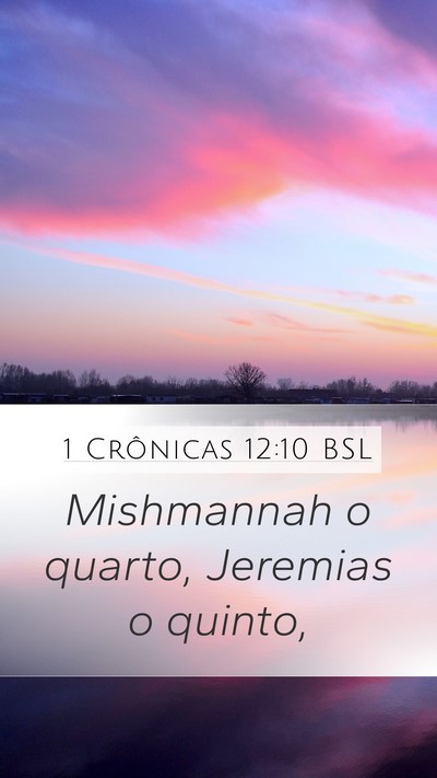 1 Crônicas 12:10 BSL Mobile Phone Wallpaper - Mishmannah o quarto, Jeremias o - Mobile Bible Verse Wallpaper