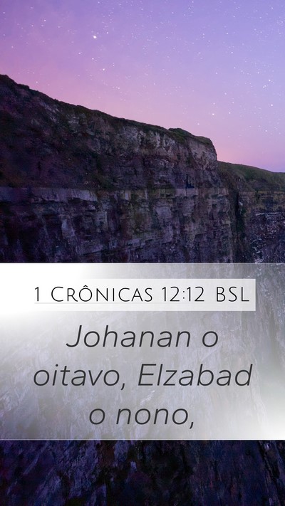 1 Crônicas 12:12 BSL Mobile Phone Wallpaper - Johanan o oitavo, Elzabad o - Mobile Bible Verse Wallpaper
