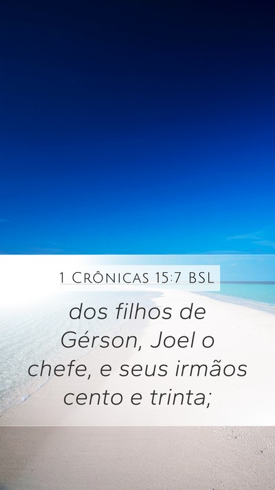 1 Crônicas 15:7 BSL Mobile Phone Wallpaper - dos filhos de Gérson, Joel o chefe, e seus - Mobile Bible Verse Wallpaper