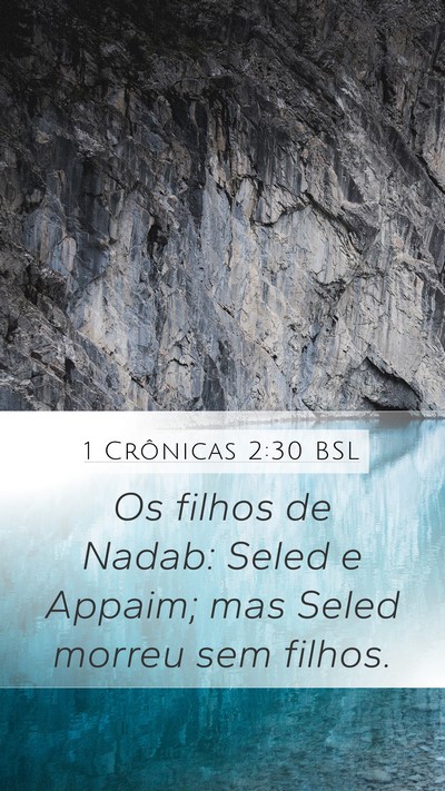 1 Crônicas 2:30 BSL Mobile Phone Wallpaper - Os filhos de Nadab: Seled e Appaim; mas Seled - Mobile Bible Verse Wallpaper