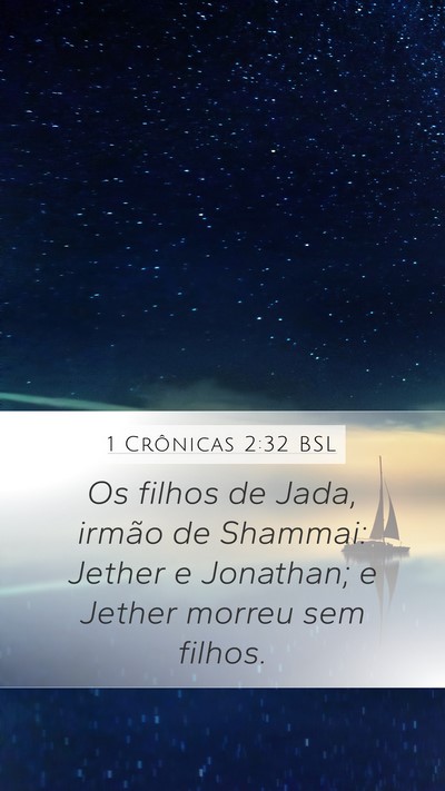 1 Crônicas 2:32 BSL Mobile Phone Wallpaper - Os filhos de Jada, irmão de Shammai: Jether e - Mobile Bible Verse Wallpaper