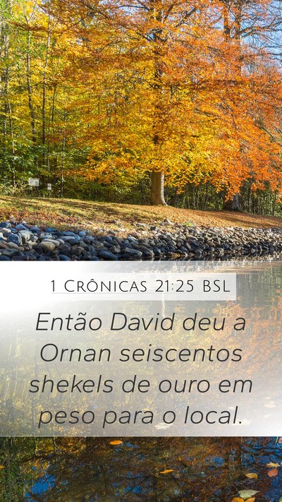 1 Crônicas 21:25 BSL Mobile Phone Wallpaper - Então David deu a Ornan seiscentos shekels de - Mobile Bible Verse Wallpaper