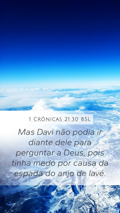 1 Crônicas 21:30 BSL Mobile Phone Wallpaper - Mas Davi não podia ir diante dele para perguntar - Mobile Bible Verse Wallpaper