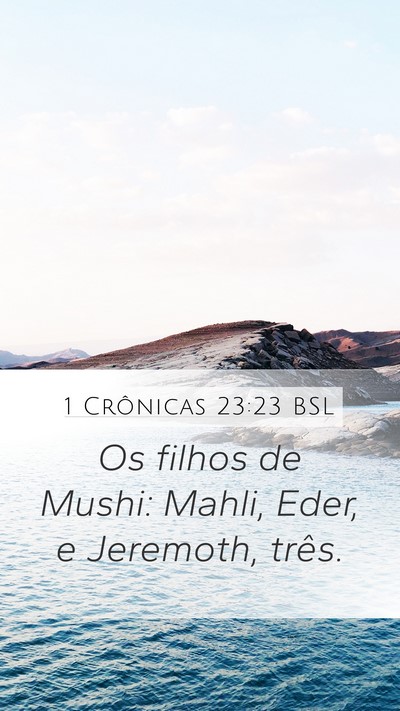 1 Crônicas 23:23 BSL Mobile Phone Wallpaper - Os filhos de Mushi: Mahli, Eder, e Jeremoth, - Mobile Bible Verse Wallpaper