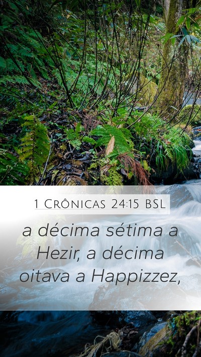 1 Crônicas 24:15 BSL Mobile Phone Wallpaper - a décima sétima a Hezir, a décima oitava a - Mobile Bible Verse Wallpaper