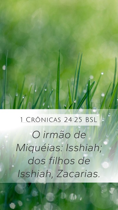 1 Crônicas 24:25 BSL Mobile Phone Wallpaper - O irmão de Miquéias: Isshiah; dos filhos de - Mobile Bible Verse Wallpaper
