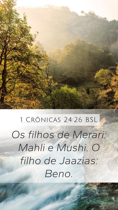 1 Crônicas 24:26 BSL Mobile Phone Wallpaper - Os filhos de Merari: Mahli e Mushi. O filho de - Mobile Bible Verse Wallpaper