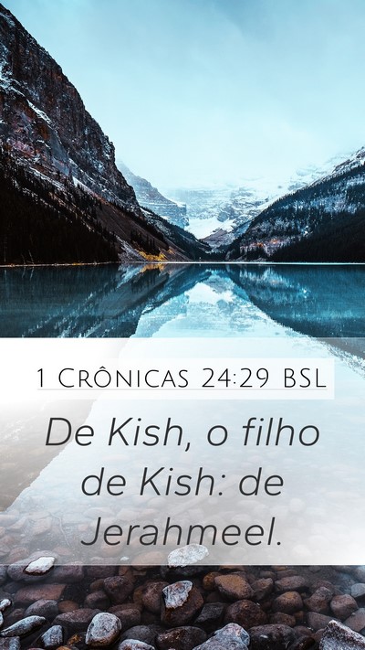 1 Crônicas 24:29 BSL Mobile Phone Wallpaper - De Kish, o filho de Kish: de - Mobile Bible Verse Wallpaper
